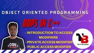 Access Modifiers in C++ | Public and Private access modifiers in C++ | OOP in C++ | Tech Blooded
