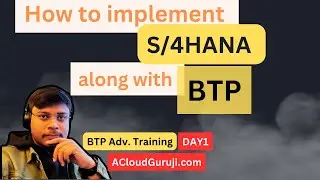How exactly to implement S/4HANA with BTP