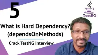 TestNG Interview Questions & Answers : 5 What is Hard Dependency? (dependsOnMethods)