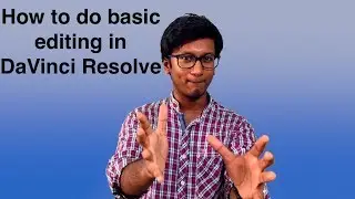 Getting started; How to do basic editing in DaVinci Resolve (For Windows and Linux users)
