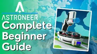 The Ultimate Astroneer Beginner Guide