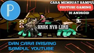 CARA MEMBUAT DAN MEMASANG SAMPUL / HEADER YOUTUBE GAMING DIANDROID | PIXELLAB