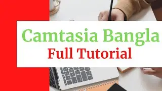 Camtasia Studio 9 Video Editing Full Bangla Tutorial
