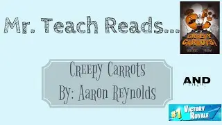 📚MR. TEACH READS + VICTORY ROYALE?!?-Creepy Carrots