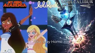 My Hero Academia × Lolirock Our Way Home SOULCALIBUR/SOUL EDGE 25th Anniversary AMV KHAN