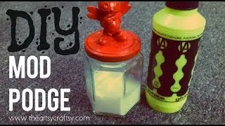 DIY Make your own Mod Podge