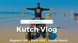 Rann of Kutch Vlog | Mandvi Beach | Black Hills | Magnetic Hill | Episode 2 | Gujarat Tourism