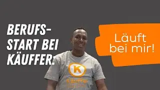 Berufsstart bei Käuffer - Läuft bei mir!