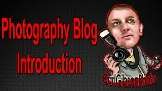 Photography Channel Introduction (CarlGibsonPhotography)