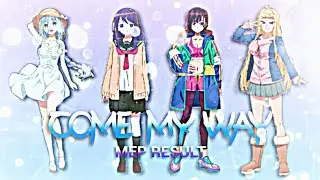 COME MY WAY || MEP RESULT || 2 YEARS YT ANNIVERSARY SPECIAL || [EDIT/AMV ] || [ANIME MASHUP] ||