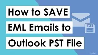 How to Save EML to PST I Saving EML Files to Outlook PST I Save EML File to Outlook Email