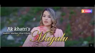 Mayalu - Rk Khatri Ft. Bishow Sharma, Roja khadgi|Official Video