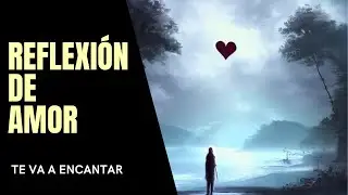Reflexión de amor | Tienes que saberlo