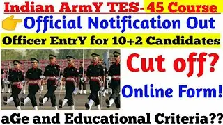 TES 45 Course Official Notification and Eligibility criteria & Selection Process