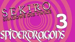 Sekiro Part 3 Local Shinobi is Bonked on the Head R e p e a t e d l y- Spiderdragons!
