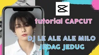 TUTORIAL EDIT VIDEO TRANSISI CAPCUT JEDAG JEDUG LAGU LE ALE ALE MILO | TUTORIAL CAPCUT