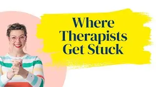 Where Therapists Get Stuck.