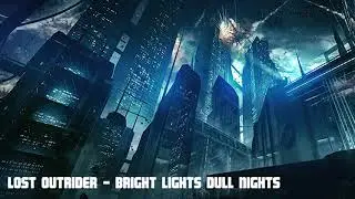 Lost Outrider - Bright Lights Dull Nights [Synthwave / Cyberpunk]