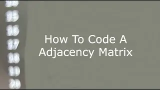 How To Code A Adjacency Matrix