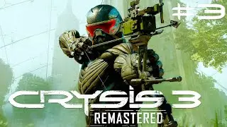 Прохождение 🤖 Crysis 3 Remastered [ Максимальная сложность ] #3 Финал