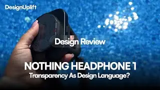 Nothing Headphone (1) Design Review -Transparency as Design Language?