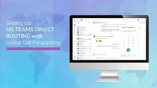 Setting Up MS Teams Direct Routing with Global Call Forwarding
