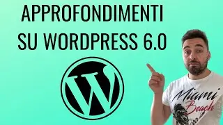 Approfondimenti su WordPress 6.0