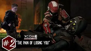 "The pain of losing you" Xcom 2 [LWOTC] 1st Campaign