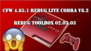 PS3 CFW New Update 4.85.1 REBUG LITE COBRA v8.2 REBUG TOOLBOX 02.03.03