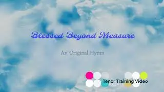 Blessed Beyond Measure - Tenor Training Video