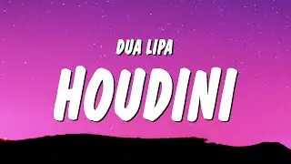 Dua Lipa - Houdini (Lyrics)
