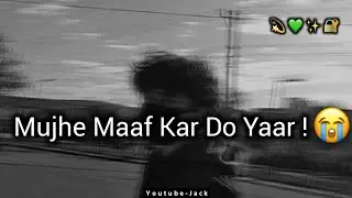 Mujhe maaf kar do yaar ! 😭 Emotional lines status | Very sad status | Mood off status