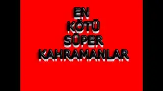 En Kötü Süper Kahramanlar
