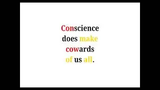 Cool Phrases - Conscience does make cowards of us all.