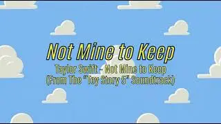 Taylor Swift - Not Mine to Keep (From The 