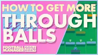 How To Get More Through Balls in FM24