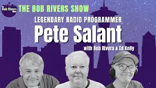 Pete Salant, Legendary Radio Programmer | Ed Kelly | Bob Rivers Podcasts