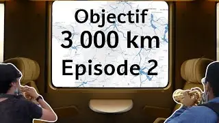 Le Maximum de Distance en Train en 24h ! (Épisode #2)
