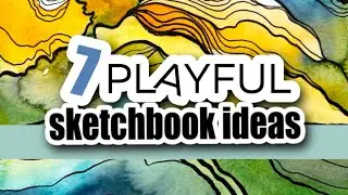 7 FUN ways to fill a sketchbook
