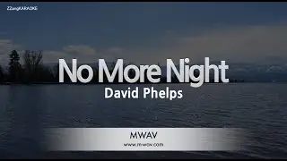 David Phelps - No More Night (Melody) (Karaoke Version)