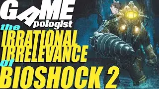 The Irrational Irrelevance of Bioshock 2 | Game Apologist