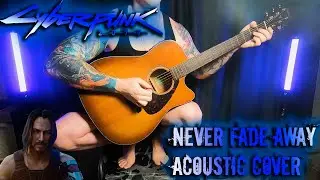 Cyberpunk 2077 — Never Fade Away by SAMURAI. Acoustic guitar cover