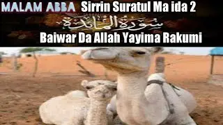 Malam abba Sirrin Suratul Ma ida 2 Baiwar Da Allah Yayiwa Rakumi