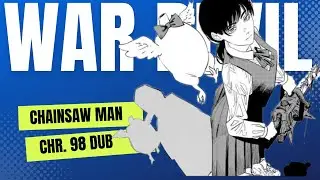 Chainsaw Man chapter 98 fan dub (Chapter 1 of part 2)