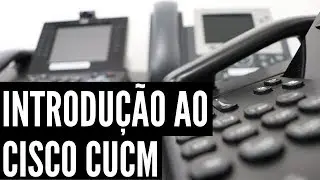 Introdução ao Cisco CUCM