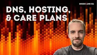 DNS, Hosting, and Care Plans - Inside Link E11