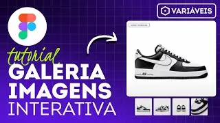 Galeria de Imagens Interativa com Variáveis | Tutorial Figma