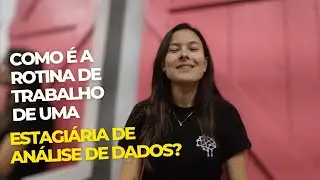Rotina de trabalho - estagiária Análise de Dados