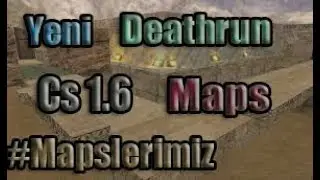 CS 1.6  YENİ DEATHRUN MAPS - CS 1.6 [ #Mapslerimiz ]