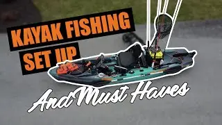 Kayak Fishing Set Up and Must Haves